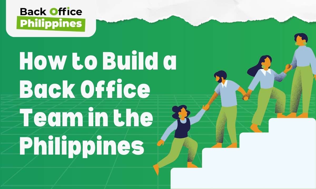 Back Office Philippines Build a Back Office Team