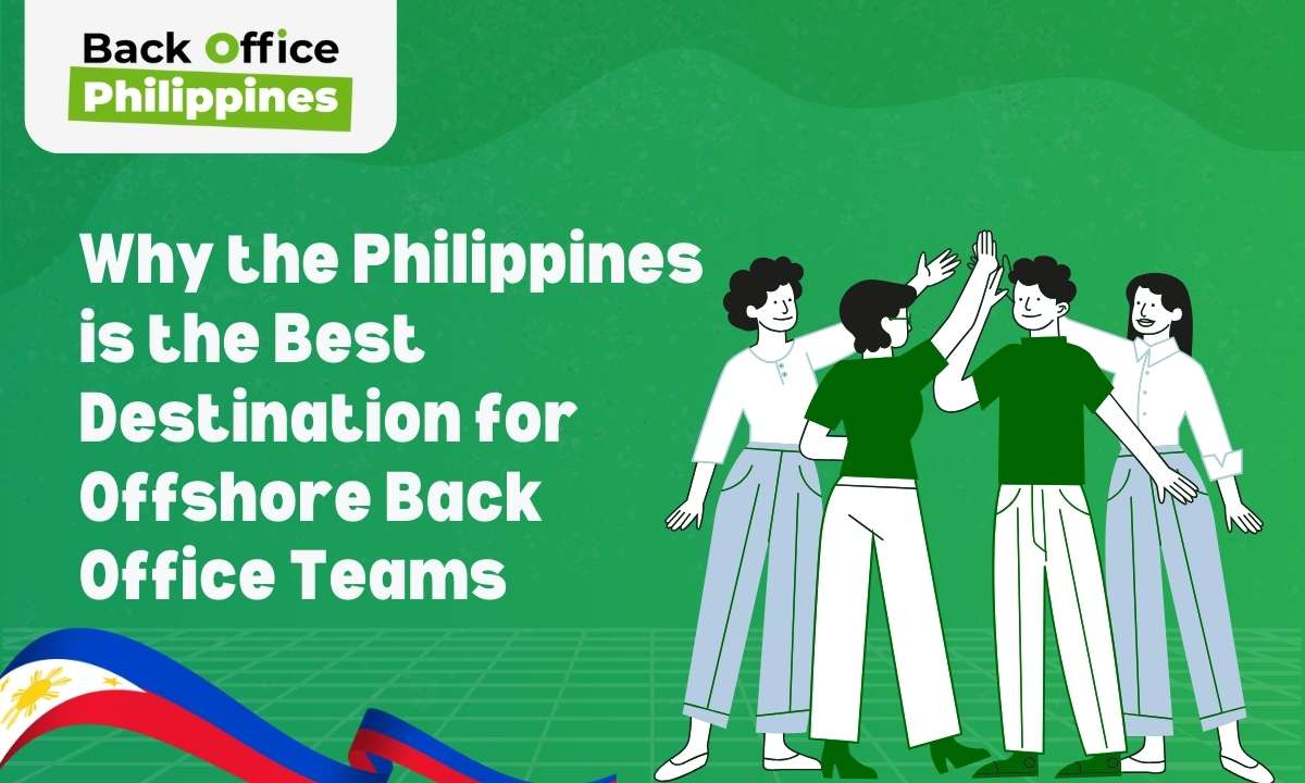Back Office Philippines Why the Philippines is the Best Destination for Offshore Back Office Teams