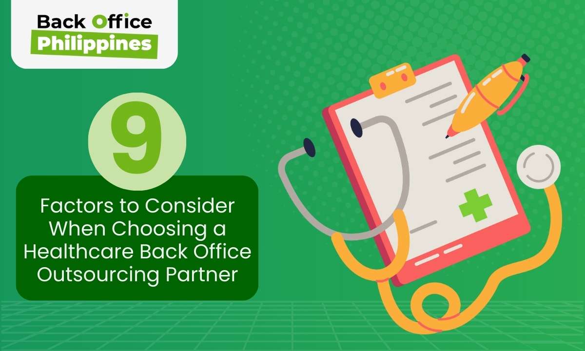 Back Office Philippines 9 Factors to Consider When Choosing a Healthcare Back Office Outsourcing Partner