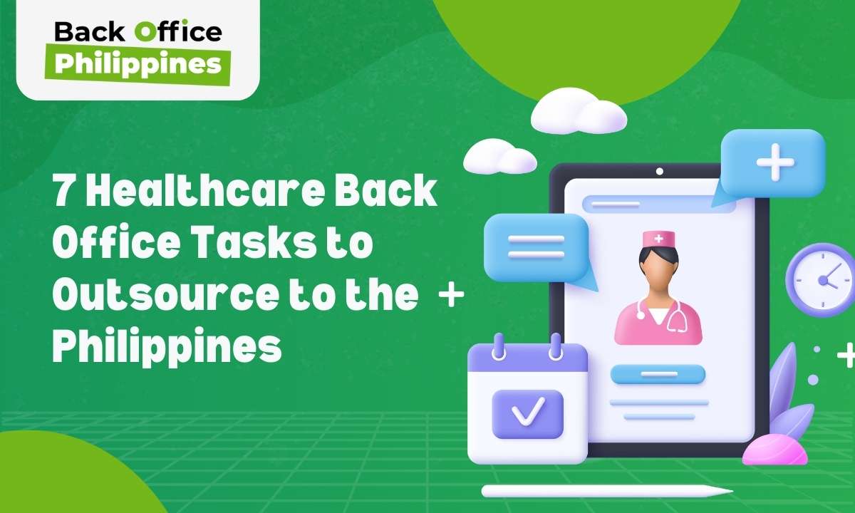 Back Office Philippines 7 Healthcare Bsck Offcie Tasks to Outsource tot the Philippines