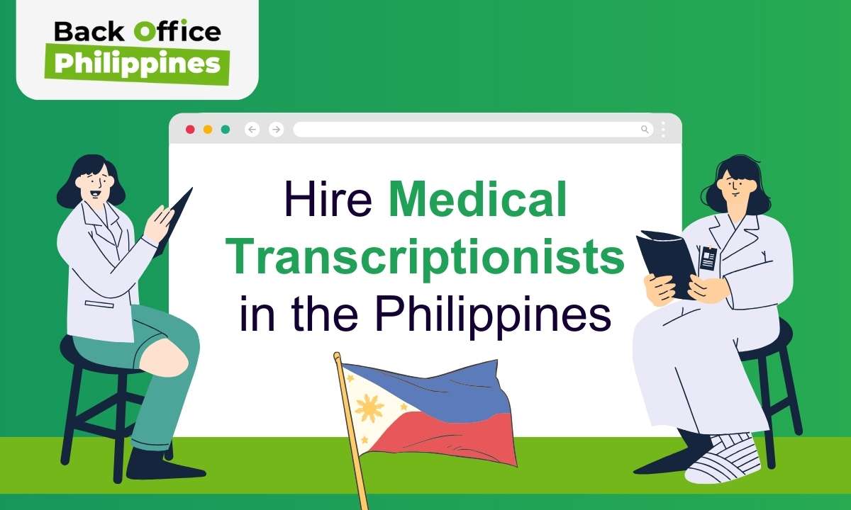 Hire Medical Transcriptionists in the Philippines: A High-Quality, Cost-Effective Solution