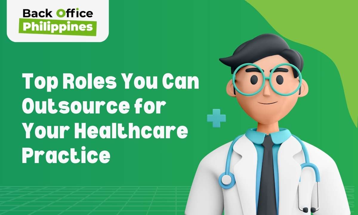 Top Roles You Can Outsource for Your Healthcare Practice