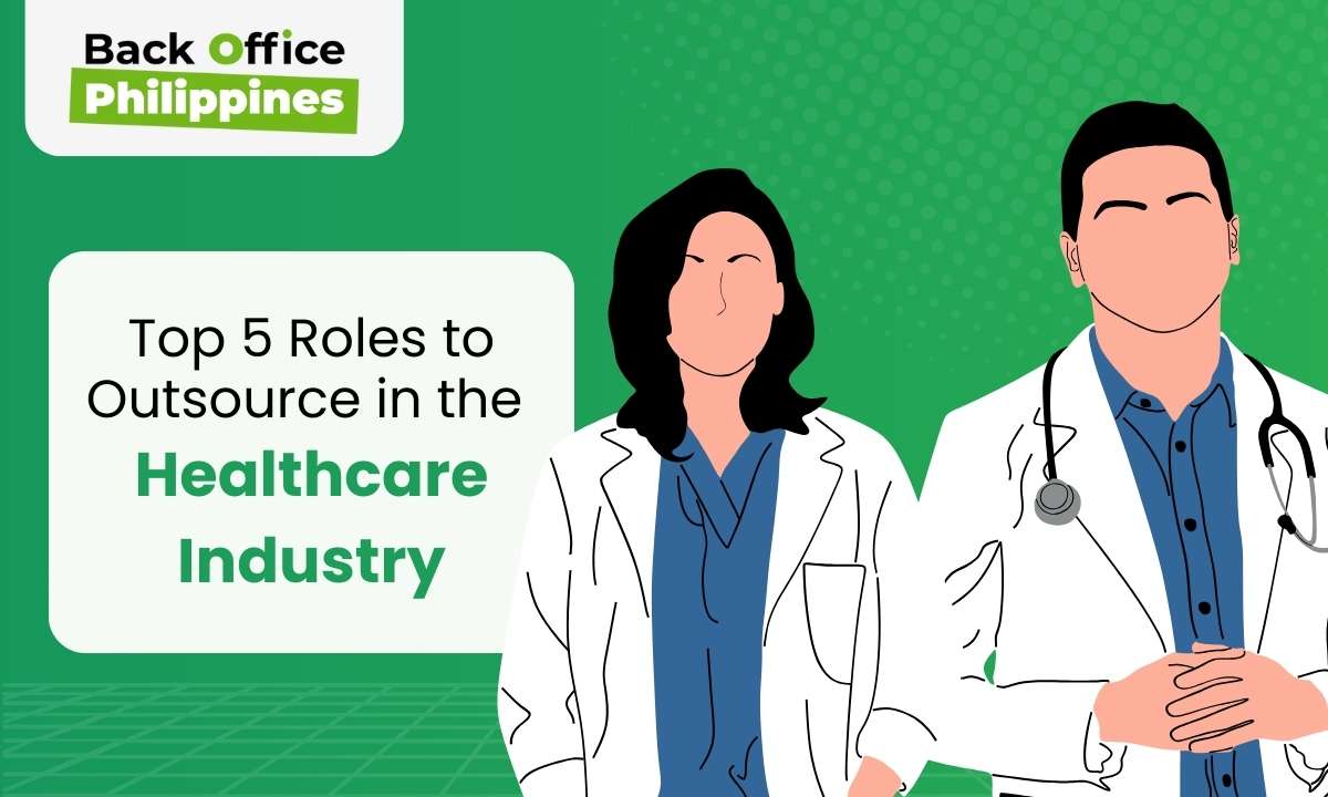Top 5 Roles to Outsource in the Healthcare Industry