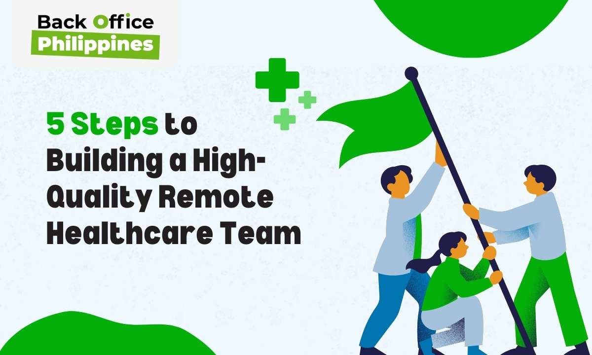 5 Steps to Building a High-Quality Remote Healthcare Team