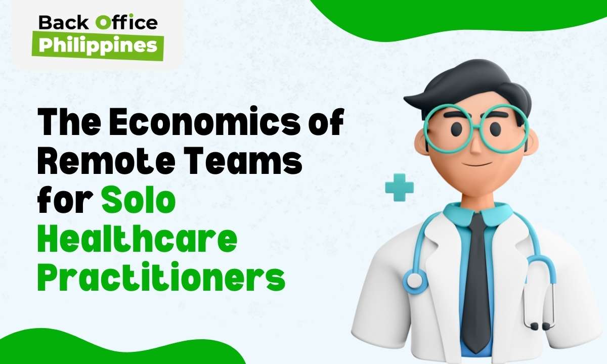 The Economics of Remote Teams for Solo Healthcare Practitioners